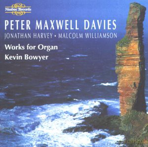 Kevin Bowyer: Orgelmusik von Davies, Harvey und Williamson [CD]
