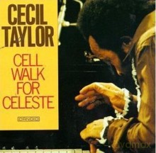 Cecil Taylor, Buell Neidlinger: Cell Walk for Celeste [CD]