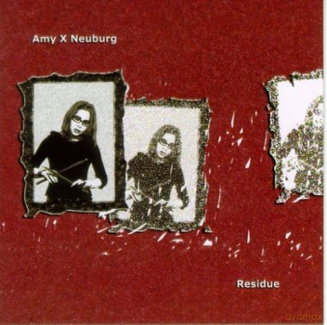 Amy X Neuburg: Residue [CD]