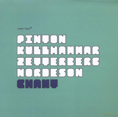 Alberto Pinton, Jonas Kullhammar, Kjell Nordeson, Torbjörn Zetterberg: Chant [CD]