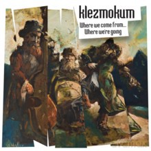 Klezmokum: Where We Come From...Where We're Go [CD]