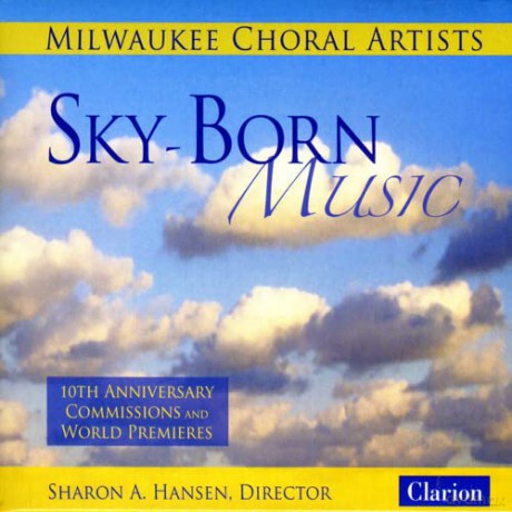 Milwaukee Choral Arts: Sky-Born Music [CD]