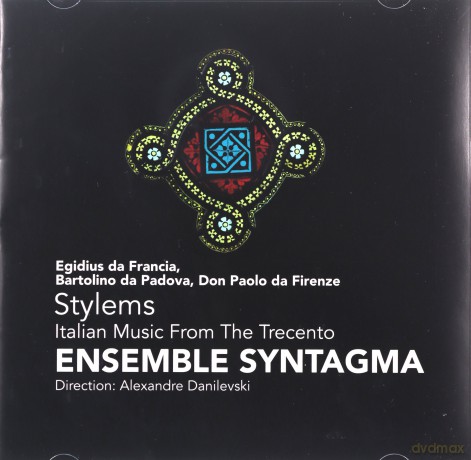 Ensemble Syntagma, Alexandre Danilevski: Stylems - Italian Music From The Trecento [CD]