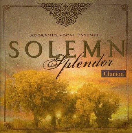 Adoramus Vocal Ensemble: Solemn Splendor [CD]