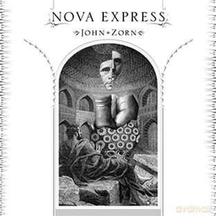 John Medeski, Kenny Wollensen, Trevor Dunn, Joey Baron: John Zorn: Nova Express [CD]