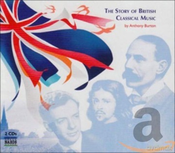 Anthony Burton: Story of British Classical Mus [3CD]