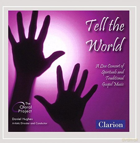 the Choral Project: Tell the World [CD]