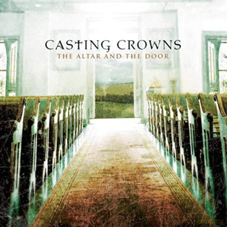 Casting Crowns: The Altar and the Door [CD]