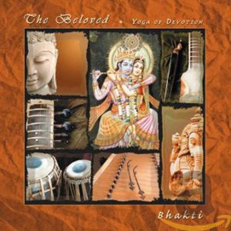 Bhakti: The Beloved-Yoga of Devotion [CD]