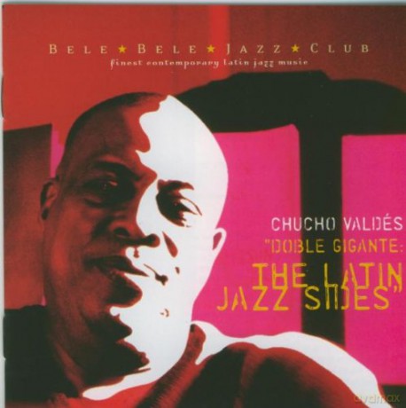 Chucho Valdes: Doble Gigante: The Latin Jazz Sides [CD]