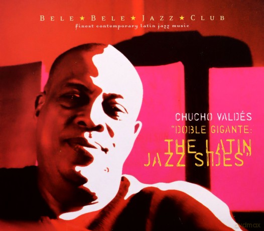 Chucho Valdes: Doble Gigante: The Latin Jazz Sides [CD]