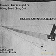 George Cartwright's GloryLand Ponycat: Black Ants Crawling [CD]
