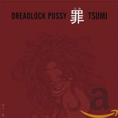 Dreadlock Pussy: Tsumi [CD]