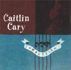 Caitlin Cary: Waltzie [CD]