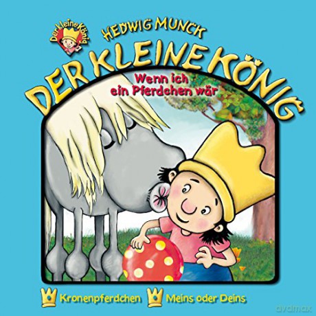 Der kleine König: Wenn ich ein Pferdchen wär, Folge 10 [CD]