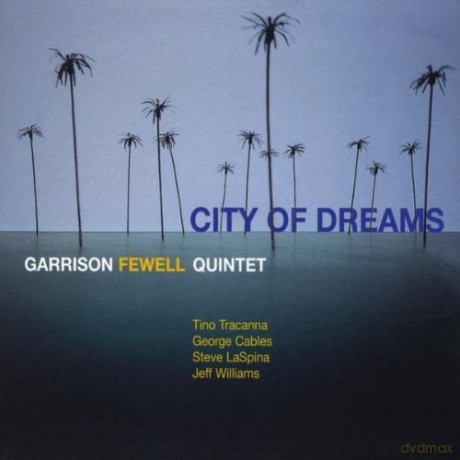 Garrison Fewell Quintet: City of Dreams [CD]