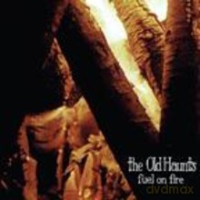 The Old Haunts: Fuel on Fire [CD]