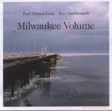 Paal Nilssen-Love, Ken Vandermark: Milwaukee Volume [CD]