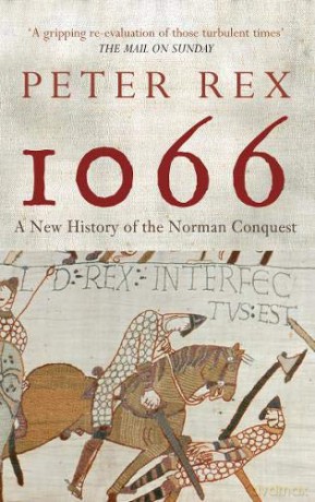 1066: A New History of the Norman Conquest - Peter Rex [KSIĄŻKA]