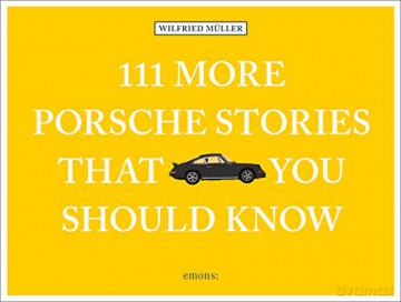 111 More Porsche Stories That You Should Know (111 More You Should Know) - Wilfried Muller [KSIĄŻKA]
