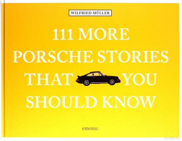 111 More Porsche Stories That You Should Know (111 More You Should Know) - Wilfried Muller [KSIĄŻKA]