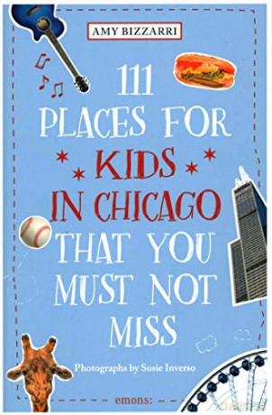 111 Places for Kids in Chicago That You Must Not Miss (111 Places/Shops) - Amy Bizzarri [KSIĄŻKA]