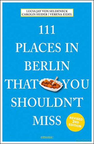 111 Places in Berlin That You Shouldn't Miss (111 Places/Shops): Travel Guide - Lucia Jay von Seldeneck [KSIĄŻKA]