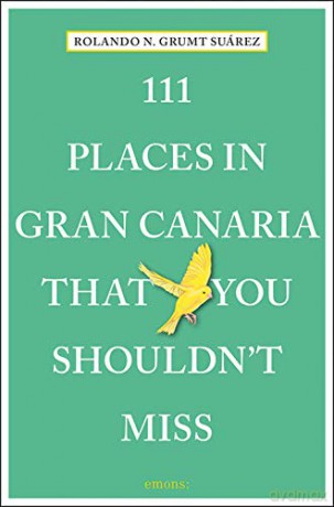111 Places in Gran Canaria That You Shouldn't Miss (111 Places/Shops) - Rolando N. Grumt Suárez [KSIĄŻKA]