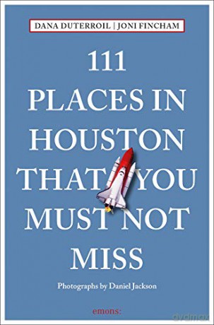 111 Places in Houston That You Must Not Miss (111 Places/Shops): Travel Guide - Dana DuTerroil [KSIĄŻKA]