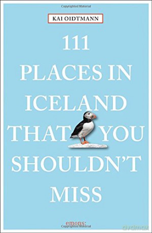 111 Places in Iceland That You Shouldn't Miss (111 Places/Shops) - Kai Oidtmann [KSIĄŻKA]