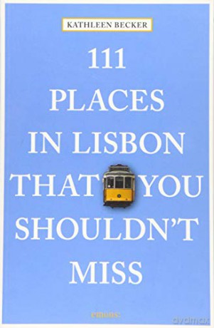 111 Places in Lisbon That You Shouldn't Miss (111 Places/Shops) - Kathleen Becker [KSIĄŻKA]