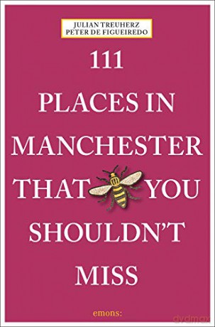 111 Places in Manchester That You Shouldn't Miss (111 Places/Shops): Travel Guide - Julian Treuherz [KSIĄŻKA]