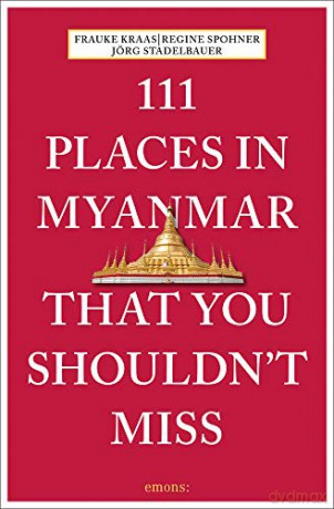 111 Places in Myanmar That You Shouldn't Miss (111 Places/Shops) - Frauke Kraas [KSIĄŻKA]