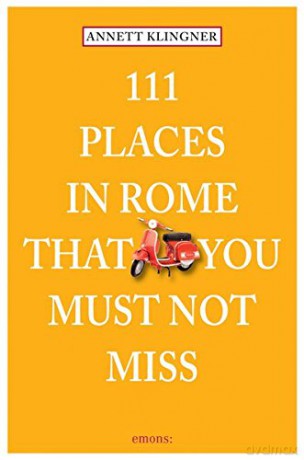 111 Places in Rome That You Must Not Miss (111 Places/Shops) - Annett Klingner [KSIĄŻKA]