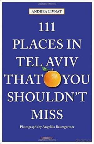 111 Places in Tel Aviv That You Shouldn't Miss (111 Places/Shops) - Andrea Livnat [KSIĄŻKA]