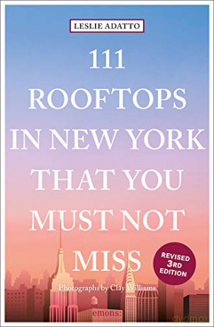 111 Rooftops in New York That You Must Not Miss (111 Places/Shops) - Leslie Adatto [KSIĄŻKA]