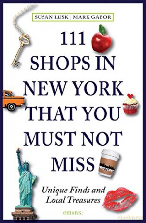 111 Shops in New York That You Must Not Miss: Unique Finds and Local Treasures (111 Places/Shops) - Susan Lusk [KSIĄŻKA]