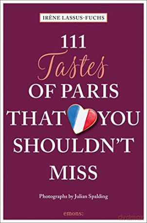 111 Tastes of Paris That You Shouldn't Miss (111 Places/Shops) - Irene Lassus-Fuchs [KSIĄŻKA]