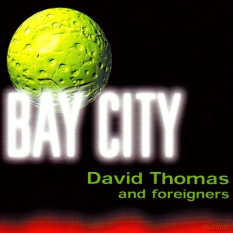 David Thomas and Foreigners: Bay City [CD]