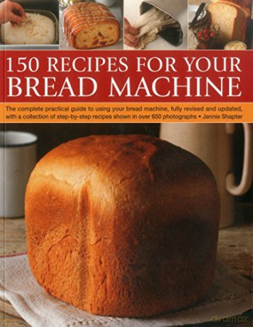 150 Recipes for Your Bread Machine - Jennie Shapter [KSIĄŻKA]