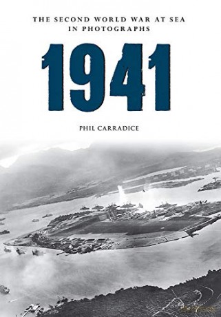 1941 The Second World War at Sea in Photographs - Phil Carradice [KSIĄŻKA]