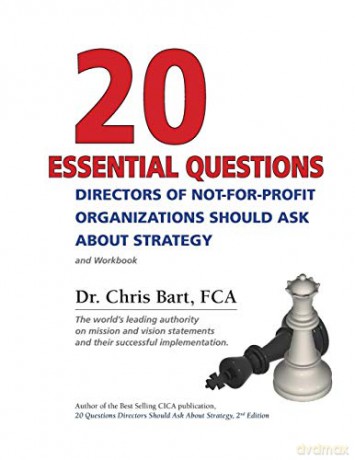 20 Essential Questions Directors of Not-For-Profit Organizations Should Ask about Strategy - Dr Chris Bart [KSIĄŻKA]