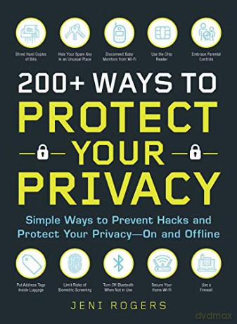 200+ Ways to Protect Your Privacy: Simple Ways to Prevent Hacks and Protect Your Privacy--On and Offline - Jeni Rogers [KSIĄŻKA]