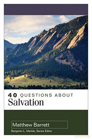 40 Questions About Salvation - Matthew Barrett [KSIĄŻKA]