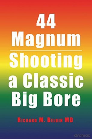 44 Magnum: Shooting a Classic Big Bore - Richard M. Beloin [KSIĄŻKA]