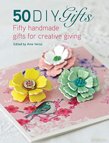 50 DIY Gifts: Fifty handmade gifts for creative giving - Ame Verso [KSIĄŻKA]