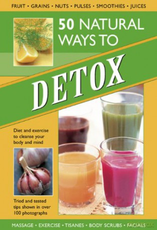 50 Natural Ways to Detox: Diet and Exercise to Cleanse Your Body and Mind: Tried-And-Tested Tips Shown in Over 100 Photographs - Tracey Kelly [KSIĄŻKA]