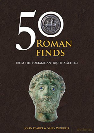 50 Roman Finds from the Portable Antiquities Scheme (50 Finds) - John Pearce [KSIĄŻKA]