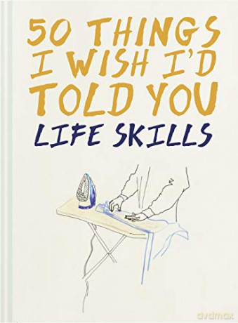 50 Things I Wish I'd Told You: Life Skills - Polly Powell [KSIĄŻKA]