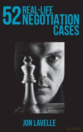 52 Real Life Negotiation Cases - Jon Lavelle [KSIĄŻKA]